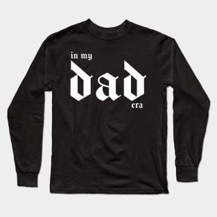 In My Dad Era Long Sleeve T-Shirt